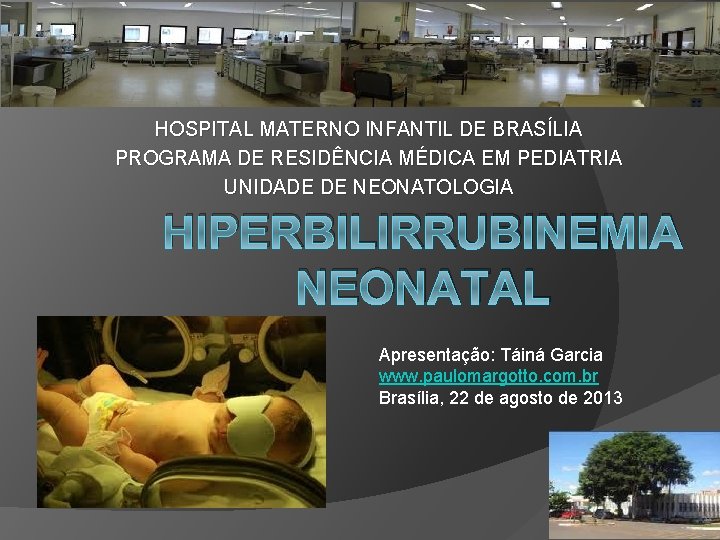 HOSPITAL MATERNO INFANTIL DE BRASÍLIA PROGRAMA DE RESIDÊNCIA MÉDICA EM PEDIATRIA UNIDADE DE NEONATOLOGIA