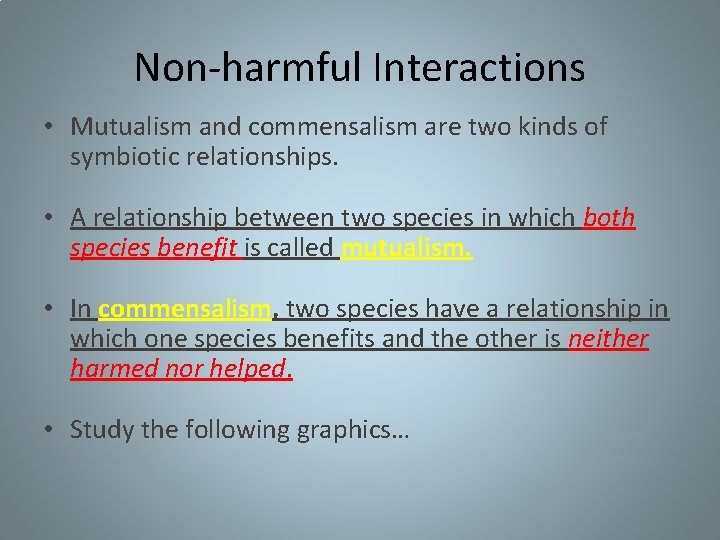 Non-harmful Interactions • Mutualism and commensalism are two kinds of symbiotic relationships. • A Non-harmful Interactions • Mutualism and commensalism are two kinds of symbiotic relationships. • A