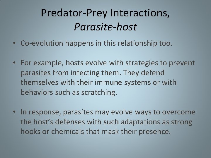 Predator-Prey Interactions, Parasite-host • Co-evolution happens in this relationship too. • For example, hosts Predator-Prey Interactions, Parasite-host • Co-evolution happens in this relationship too. • For example, hosts
