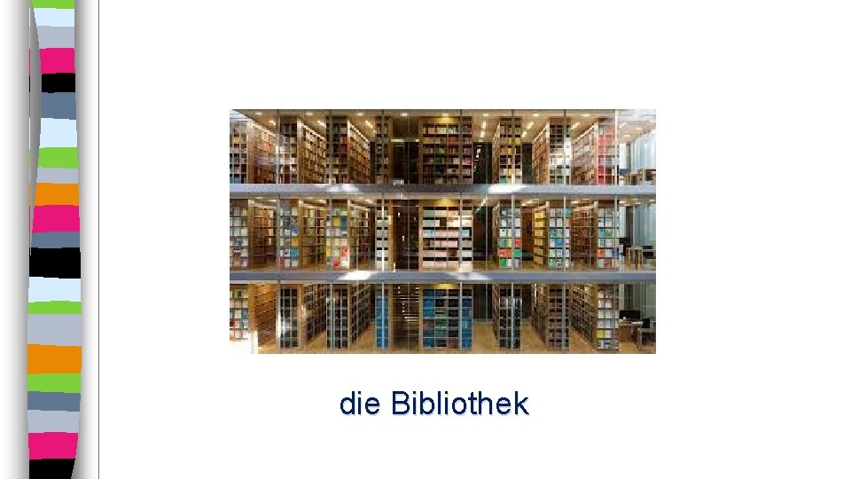 die Bibliothek 