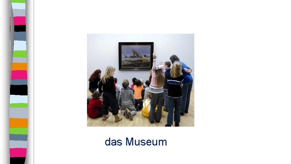 das Museum 