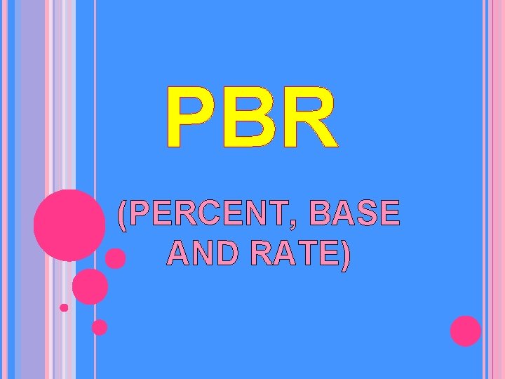 PBR (PERCENT, BASE AND RATE) 