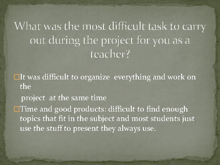 What was the most difficult task to carry out during the project for you