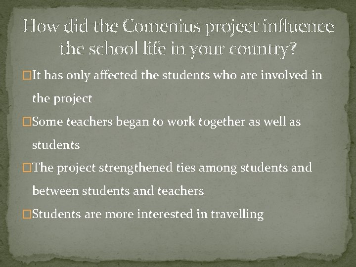 How did the Comenius project influence the school life in your country? �It has