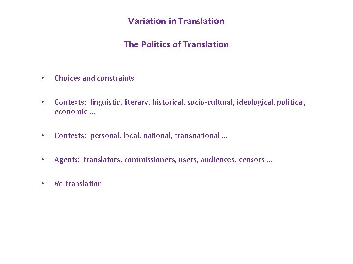 Variation in Translation The Politics of Translation • Choices and constraints • Contexts: linguistic, Variation in Translation The Politics of Translation • Choices and constraints • Contexts: linguistic,