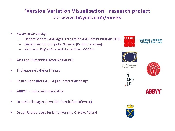 ‘Version Variation Visualisation’ research project >> www. tinyurl. com/vvvex • Swansea University: – Department ‘Version Variation Visualisation’ research project >> www. tinyurl. com/vvvex • Swansea University: – Department