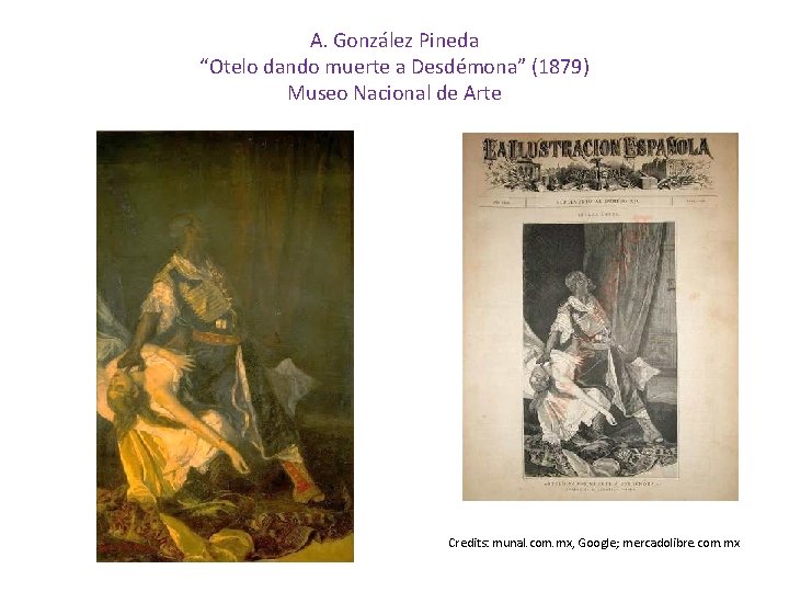 A. González Pineda “Otelo dando muerte a Desdémona” (1879) Museo Nacional de Arte Credits: A. González Pineda “Otelo dando muerte a Desdémona” (1879) Museo Nacional de Arte Credits: