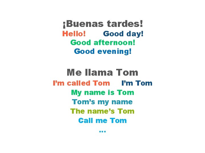 ¡Buenas tardes! Hello! Good day! Good afternoon! Good evening! Me llama Tom I’m called ¡Buenas tardes! Hello! Good day! Good afternoon! Good evening! Me llama Tom I’m called