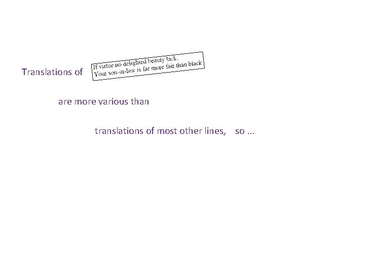 Translations of are more various than translations of most other lines, so. . . Translations of are more various than translations of most other lines, so. . .