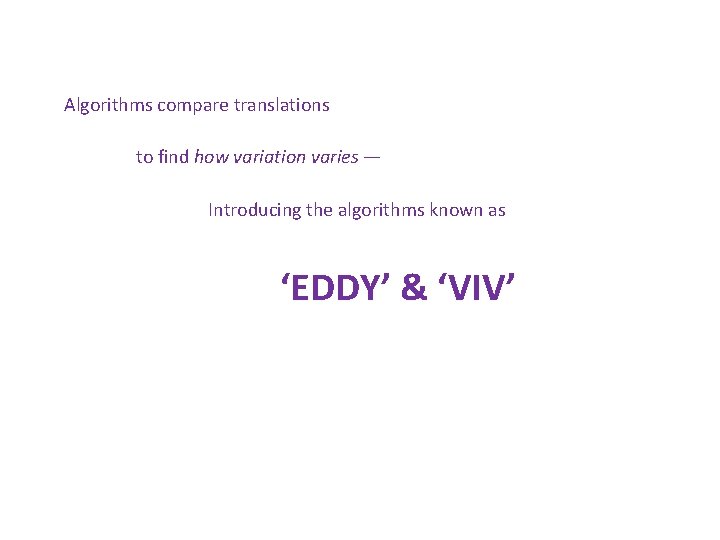 Algorithms compare translations to find how variation varies — Introducing the algorithms known as Algorithms compare translations to find how variation varies — Introducing the algorithms known as