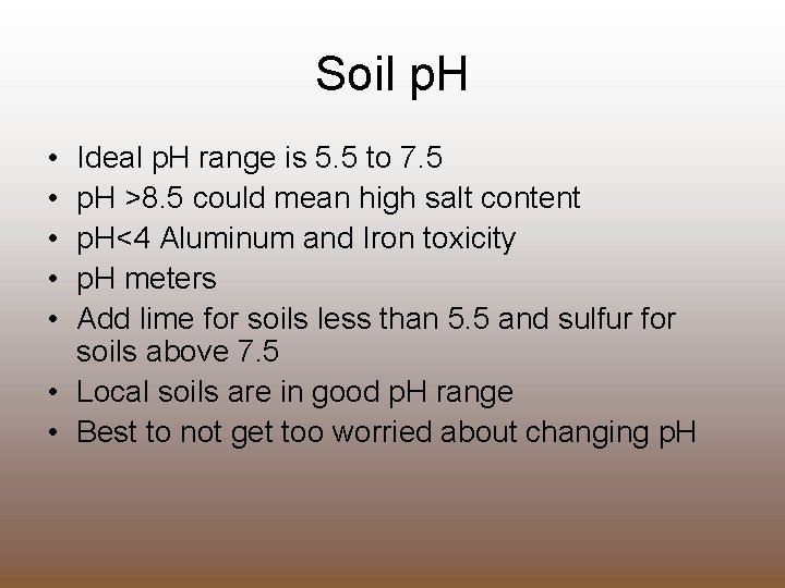 Soil p. H • • • Ideal p. H range is 5. 5 to