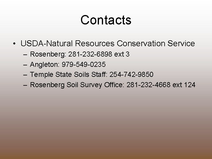 Contacts • USDA-Natural Resources Conservation Service – – Rosenberg: 281 -232 -6898 ext 3