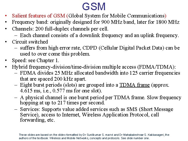 GSM • Salient features of GSM (Global System for Mobile Communications) • Frequency band: