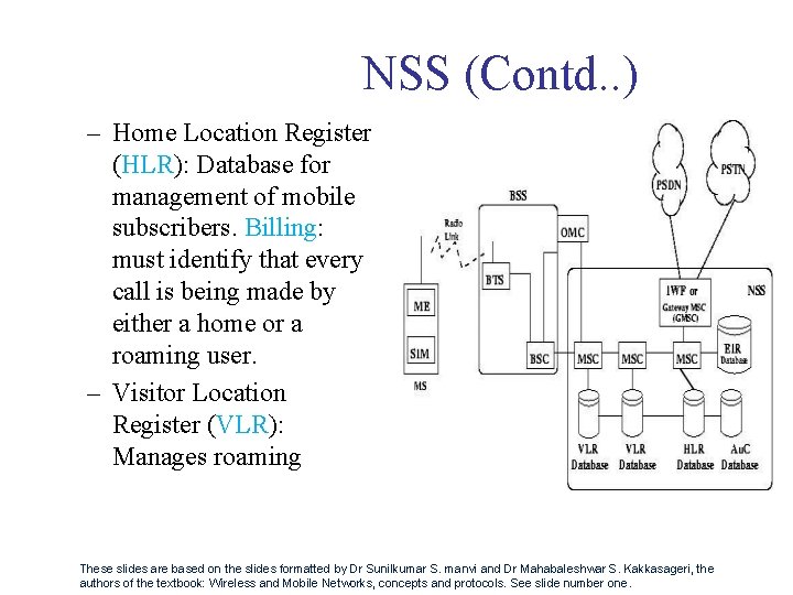 NSS (Contd. . ) – Home Location Register (HLR): Database for management of mobile