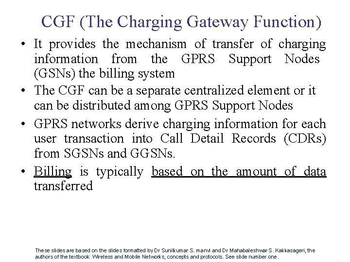 CGF (The Charging Gateway Function) • It provides the mechanism of transfer of charging