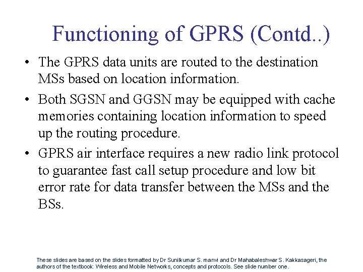 Functioning of GPRS (Contd. . ) • The GPRS data units are routed to