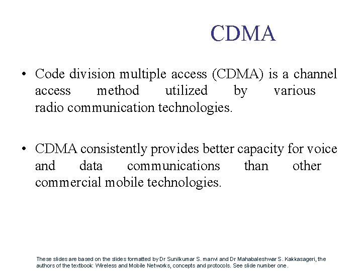 CDMA • Code division multiple access (CDMA) is a channel access method utilized by