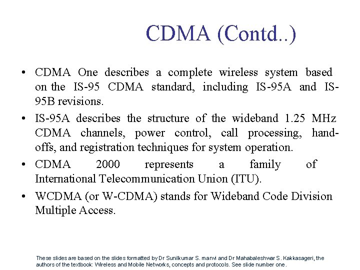 CDMA (Contd. . ) • CDMA One describes a complete wireless system based on