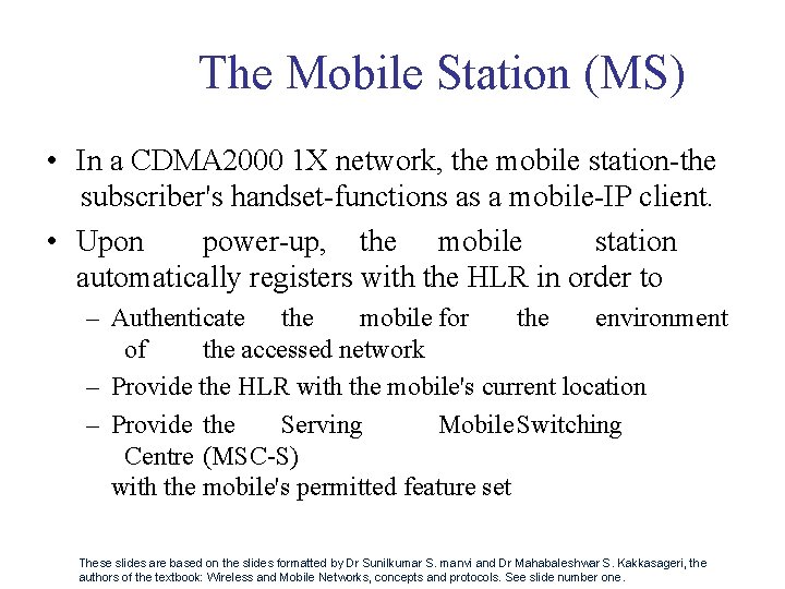 The Mobile Station (MS) • In a CDMA 2000 1 X network, the mobile