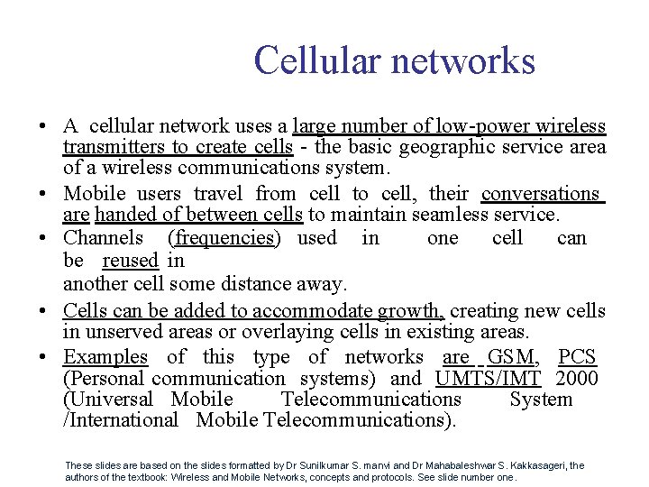 Cellular networks • A cellular network uses a large number of low-power wireless transmitters