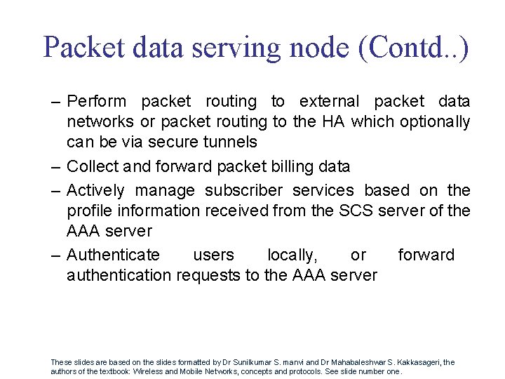 Packet data serving node (Contd. . ) – Perform packet routing to external packet