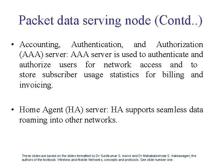 Packet data serving node (Contd. . ) • Accounting, Authentication, and Authorization (AAA) server: