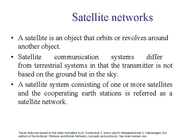 Satellite networks • A satellite is an object that orbits or revolves around another