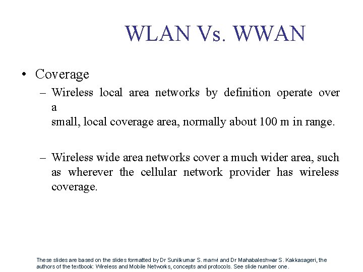 WLAN Vs. WWAN • Coverage – Wireless local area networks by definition operate over