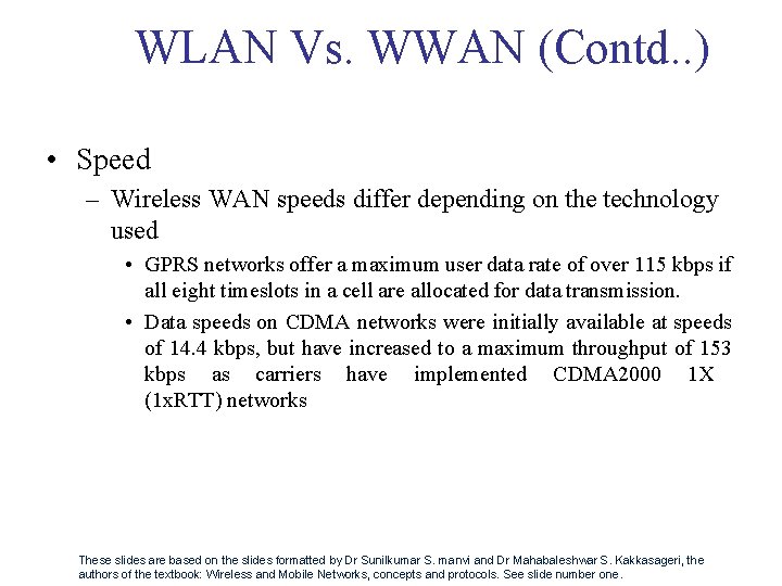 WLAN Vs. WWAN (Contd. . ) • Speed – Wireless WAN speeds differ depending