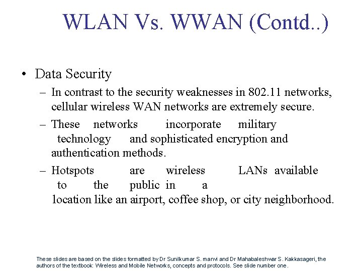 WLAN Vs. WWAN (Contd. . ) • Data Security – In contrast to the