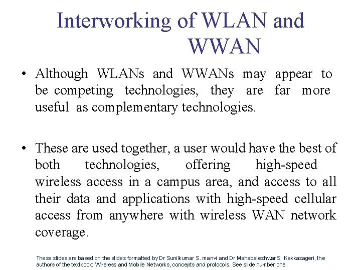 Interworking of WLAN and WWAN • Although WLANs and WWANs may appear to be