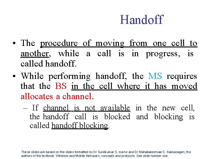 Handoff • The procedure of moving from one cell to another, while a call