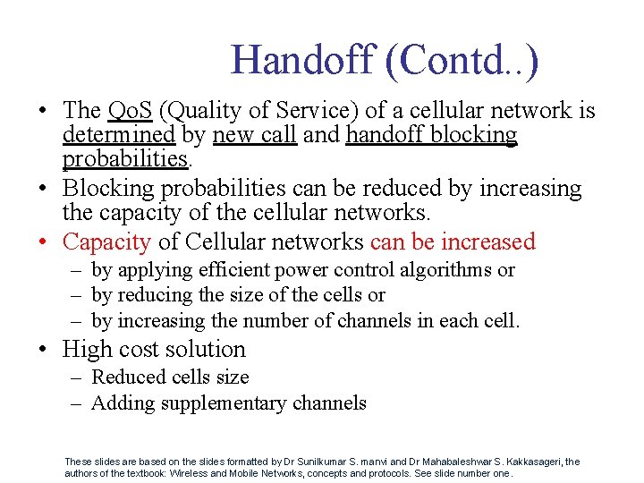 Handoff (Contd. . ) • The Qo. S (Quality of Service) of a cellular