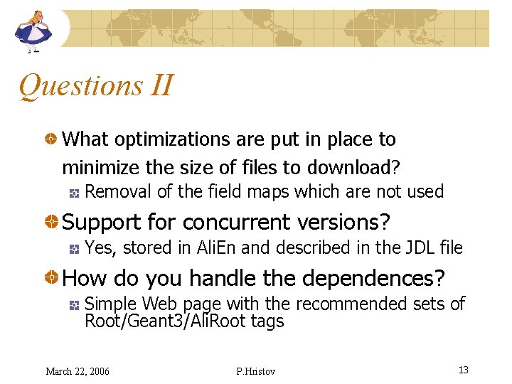 Questions II What optimizations are put in place to minimize the size of files