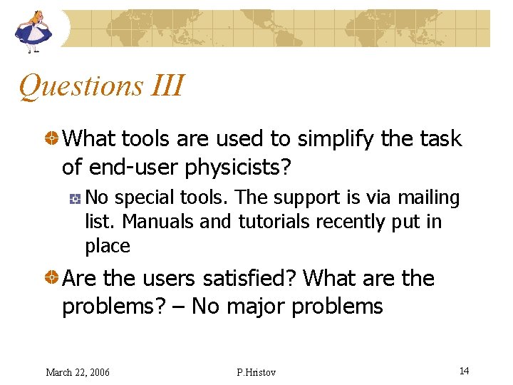 Questions III What tools are used to simplify the task of end-user physicists? No