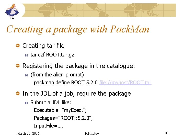 Creating a package with Pack. Man Creating tar file tar czf ROOT. tar. gz