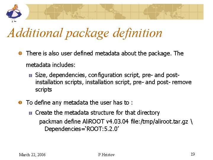 Additional package definition There is also user defined metadata about the package. The metadata