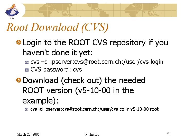 Root Download (CVS) Login to the ROOT CVS repository if you haven't done it