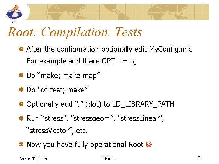 Root: Compilation, Tests After the configuration optionally edit My. Config. mk. For example add