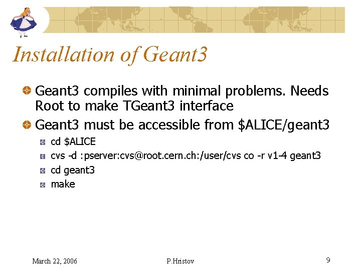 Installation of Geant 3 compiles with minimal problems. Needs Root to make TGeant 3