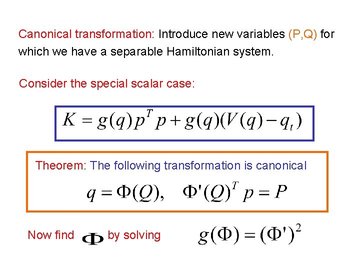 Canonical transformation: Introduce new variables (P, Q) for which we have a separable Hamiltonian
