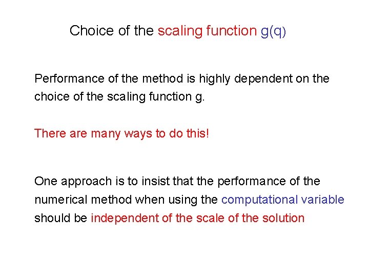 Choice of the scaling function g(q) Performance of the method is highly dependent on