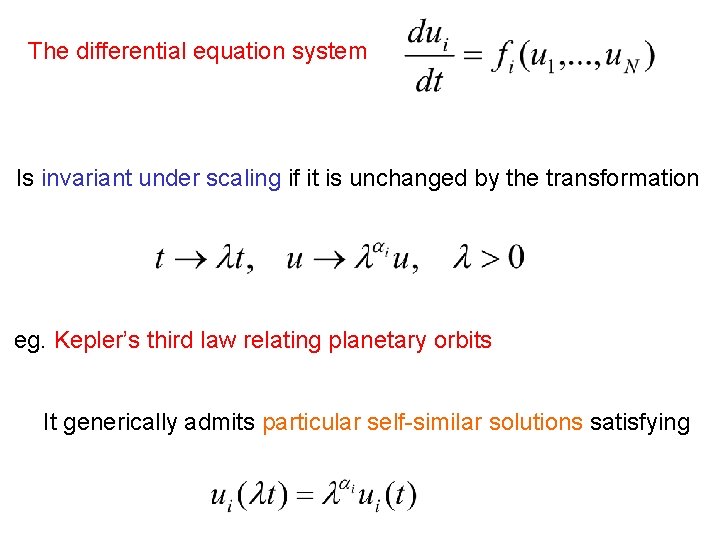 The differential equation system Is invariant under scaling if it is unchanged by the