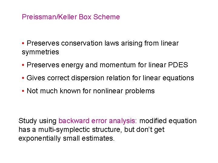 Preissman/Keller Box Scheme • Preserves conservation laws arising from linear symmetries • Preserves energy