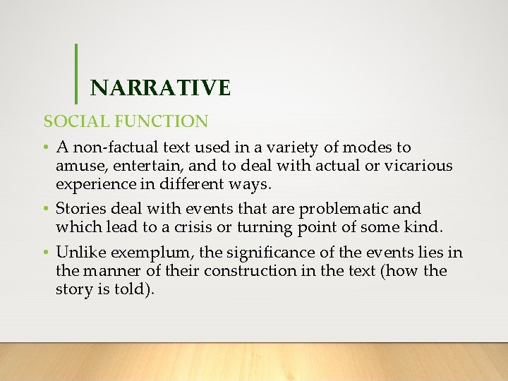 NARRATIVE SOCIAL FUNCTION • A non-factual text used in a variety of modes to