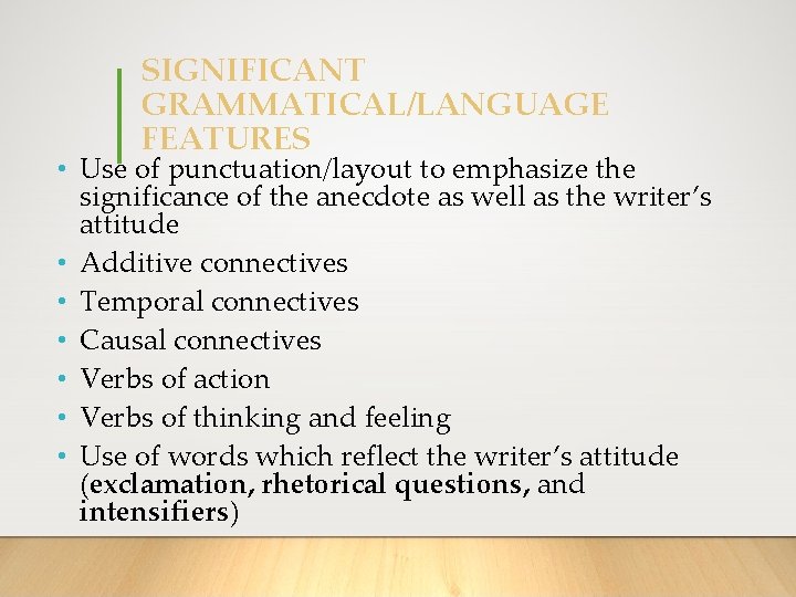 SIGNIFICANT GRAMMATICAL/LANGUAGE FEATURES • Use of punctuation/layout to emphasize the significance of the anecdote