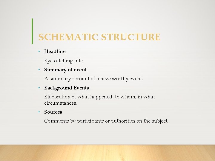 SCHEMATIC STRUCTURE • Headline Eye catching title • Summary of event A summary recount
