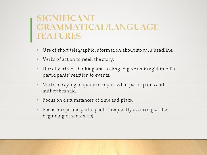 SIGNIFICANT GRAMMATICAL/LANGUAGE FEATURES • Use of short telegraphic information about story in headline. •
