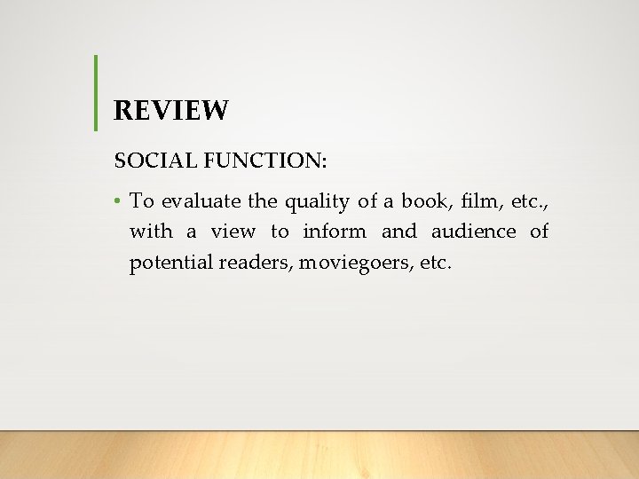 REVIEW SOCIAL FUNCTION: • To evaluate the quality of a book, film, etc. ,