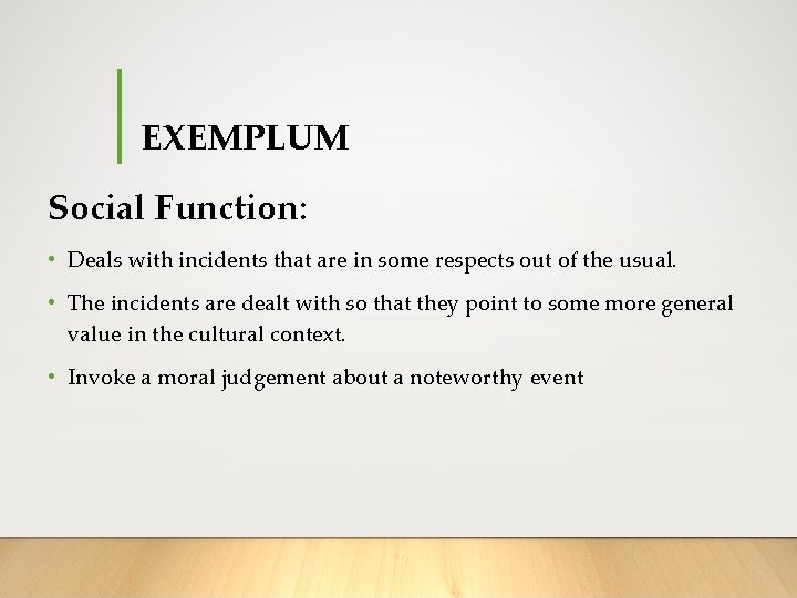 EXEMPLUM Social Function: • Deals with incidents that are in some respects out of